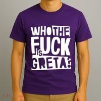 Who The Fuck Is Greta T-Shirt thumb 3