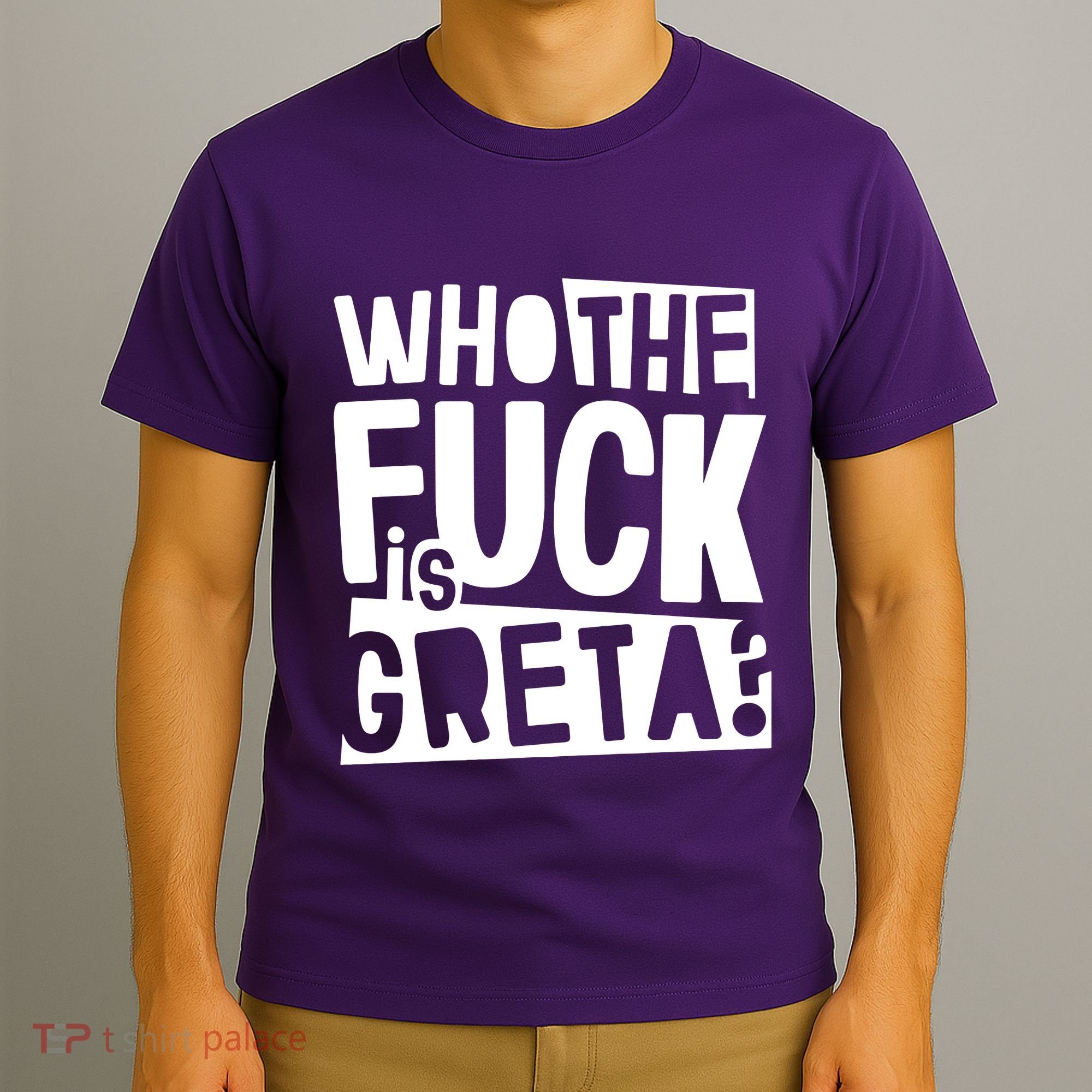 Who The Fuck Is Greta T-Shirt