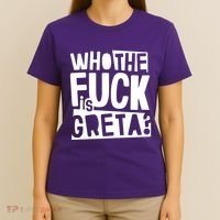 Who The Fuck Is Greta T-Shirt thumb 4