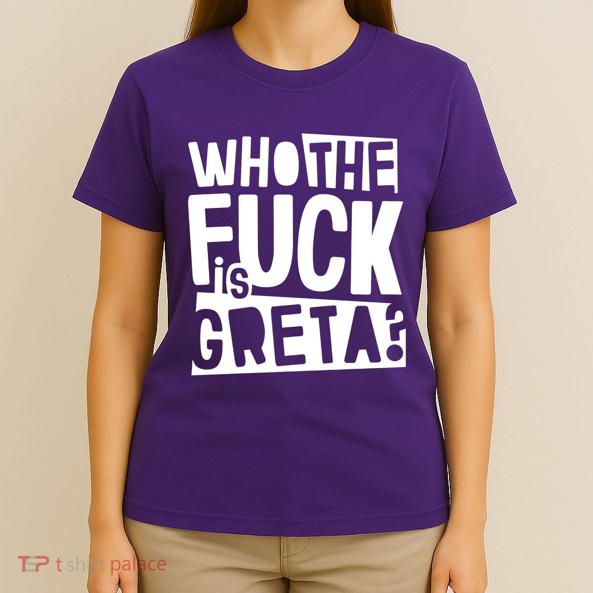 Who The Fuck Is Greta T-Shirt