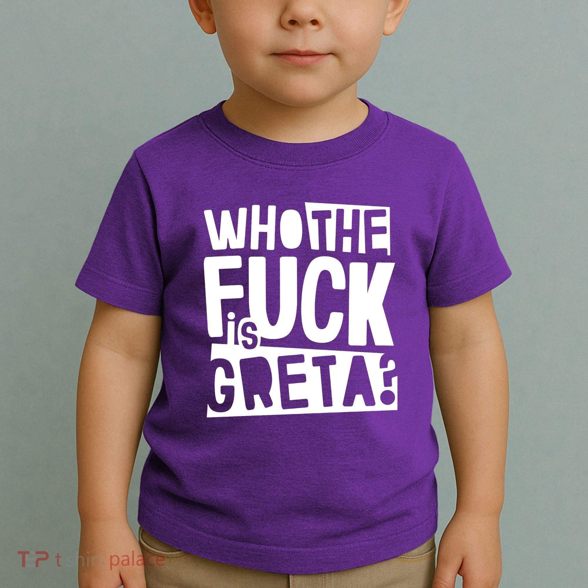 Who The Fuck Is Greta Toddler T-Shirt