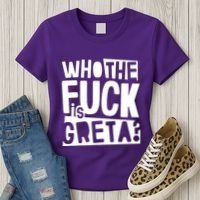 Who The Fuck Is Greta Women's T-Shirt thumb 3