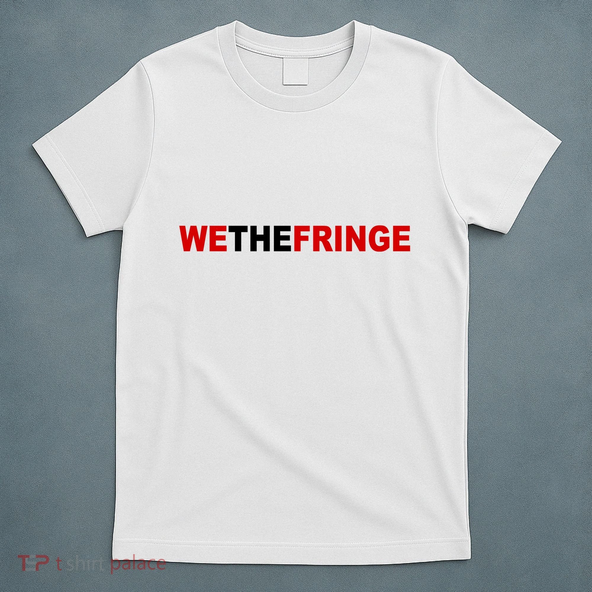 We The Fringe Canadian Truckers T-Shirt