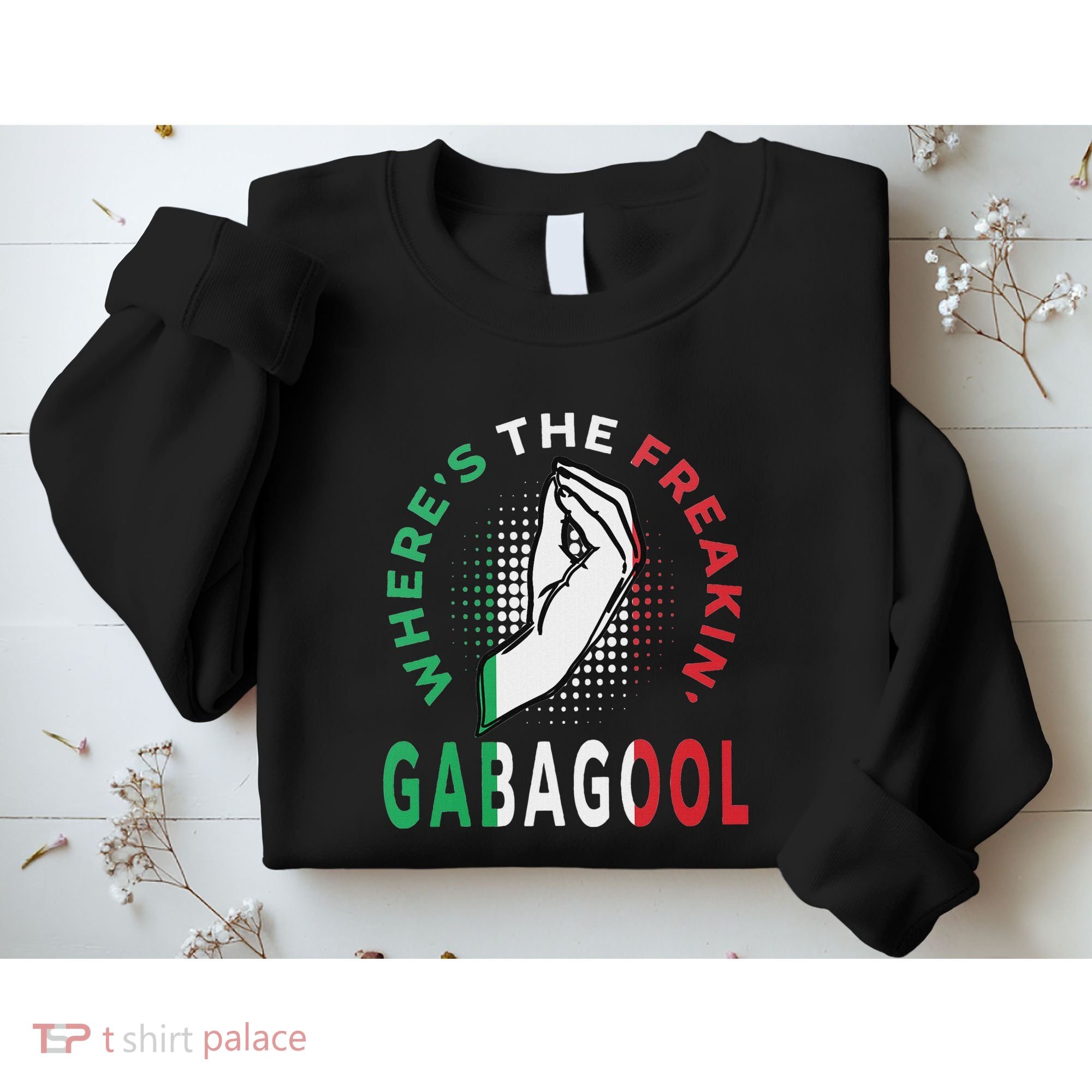 WhereS The Freakin Gabagool Meme Capicola Italian American Sweatshirt