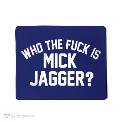 Who The F'uk Is Mick Jagger Distressed Mousepad