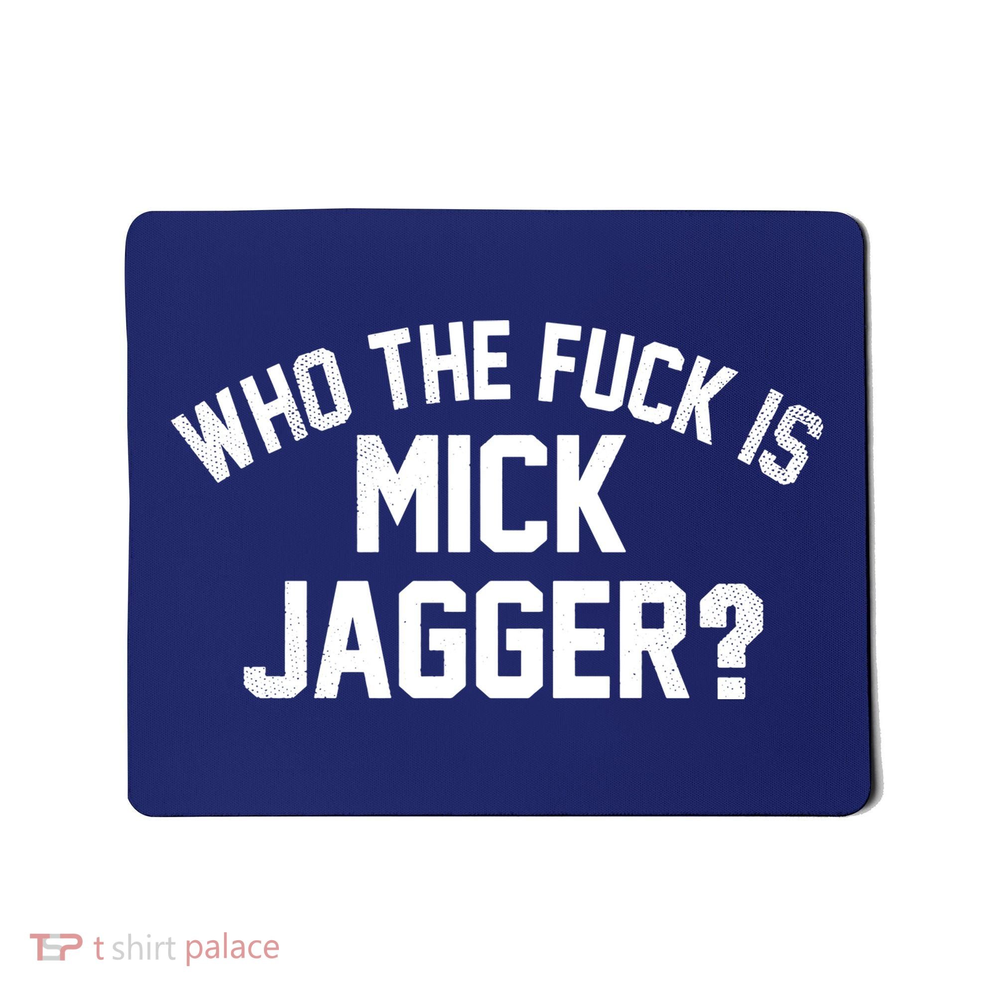 Who The F'uk Is Mick Jagger Distressed Mousepad