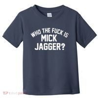 Who The F'uk Is Mick Jagger Distressed Toddler T-Shirt thumb 0