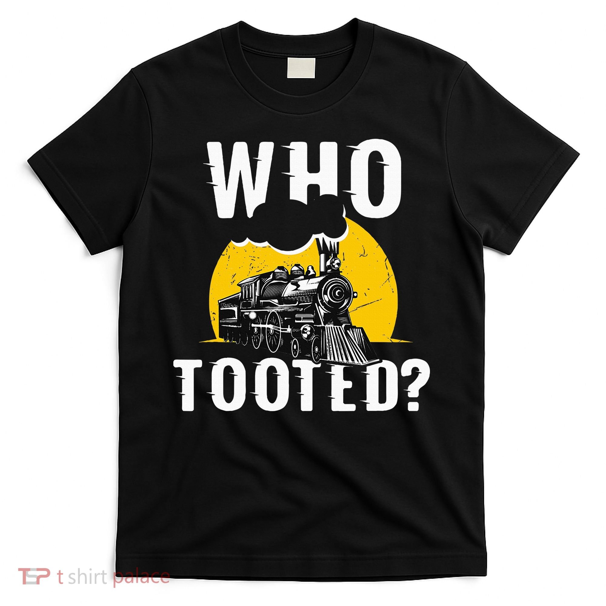 Who Tooted Funny Train Lover Cute Model Railroad Conductor T-Shirt