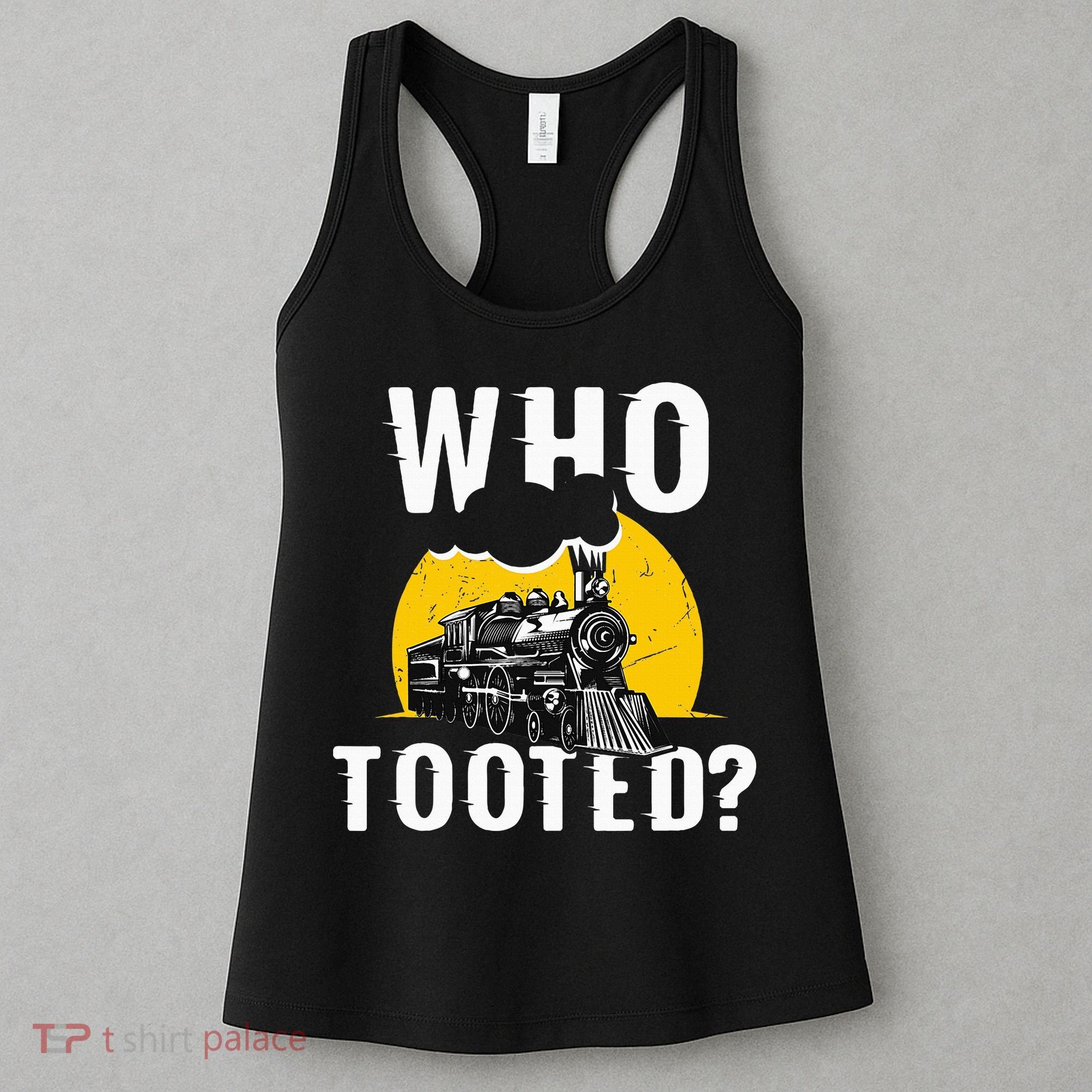 Who Tooted Funny Train Lover Cute Model Railroad Conductor Women's Tank Top