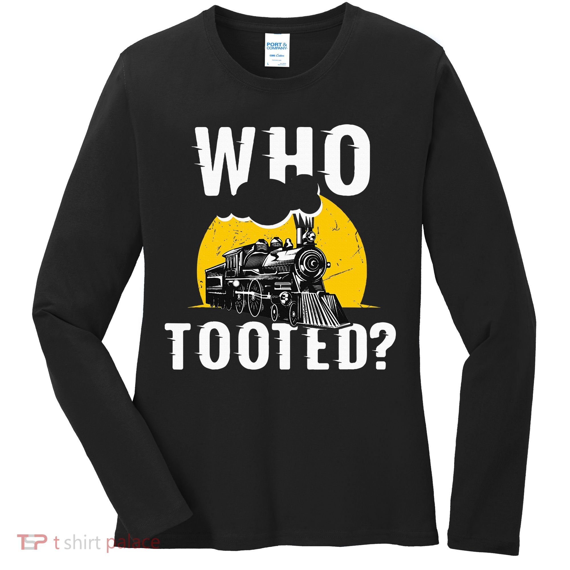 Who Tooted Funny Train Lover Cute Model Railroad Conductor Women's Long Sleeve Shirt