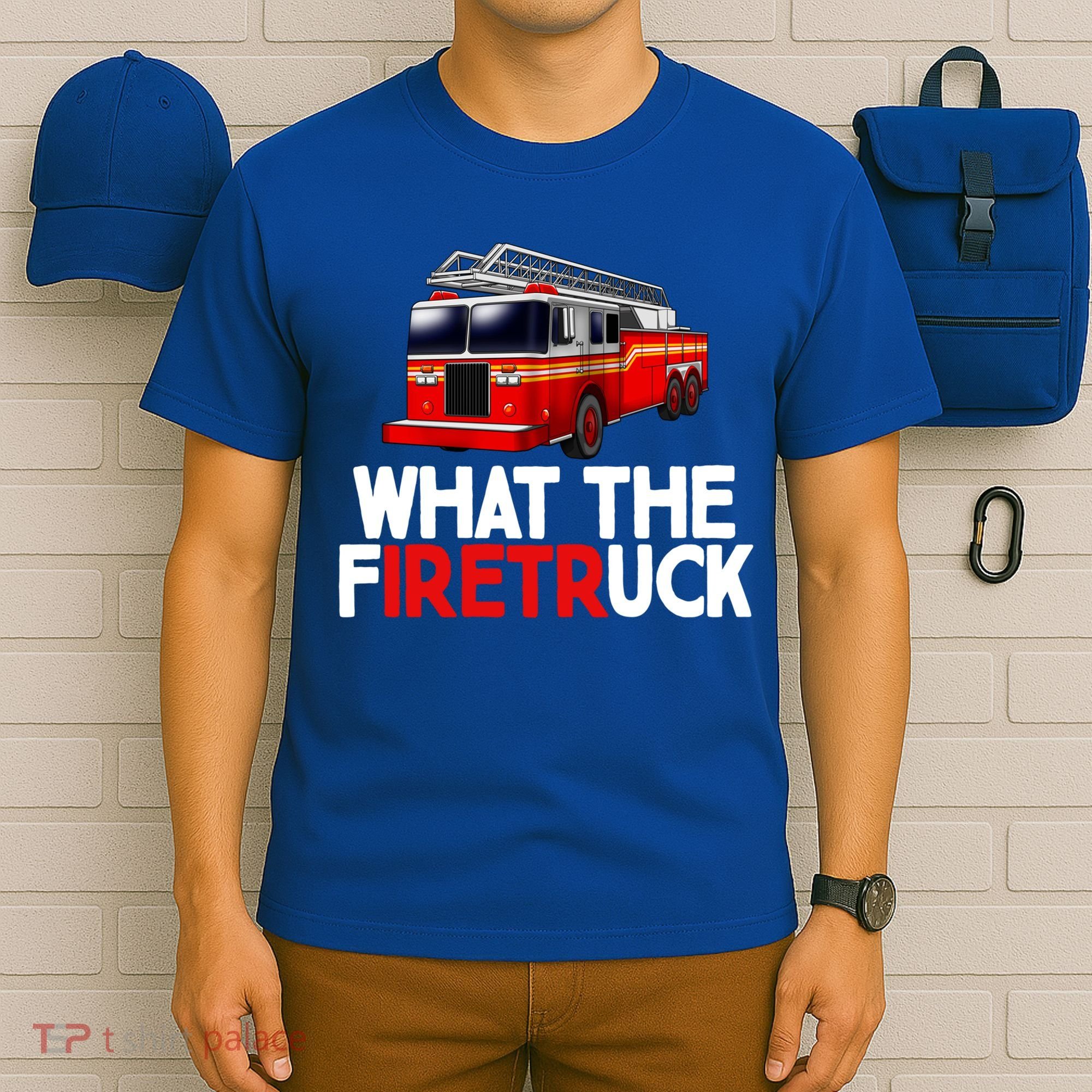 What The Firetruck Fire Rescuer Firefighter Funny Gift T-Shirt