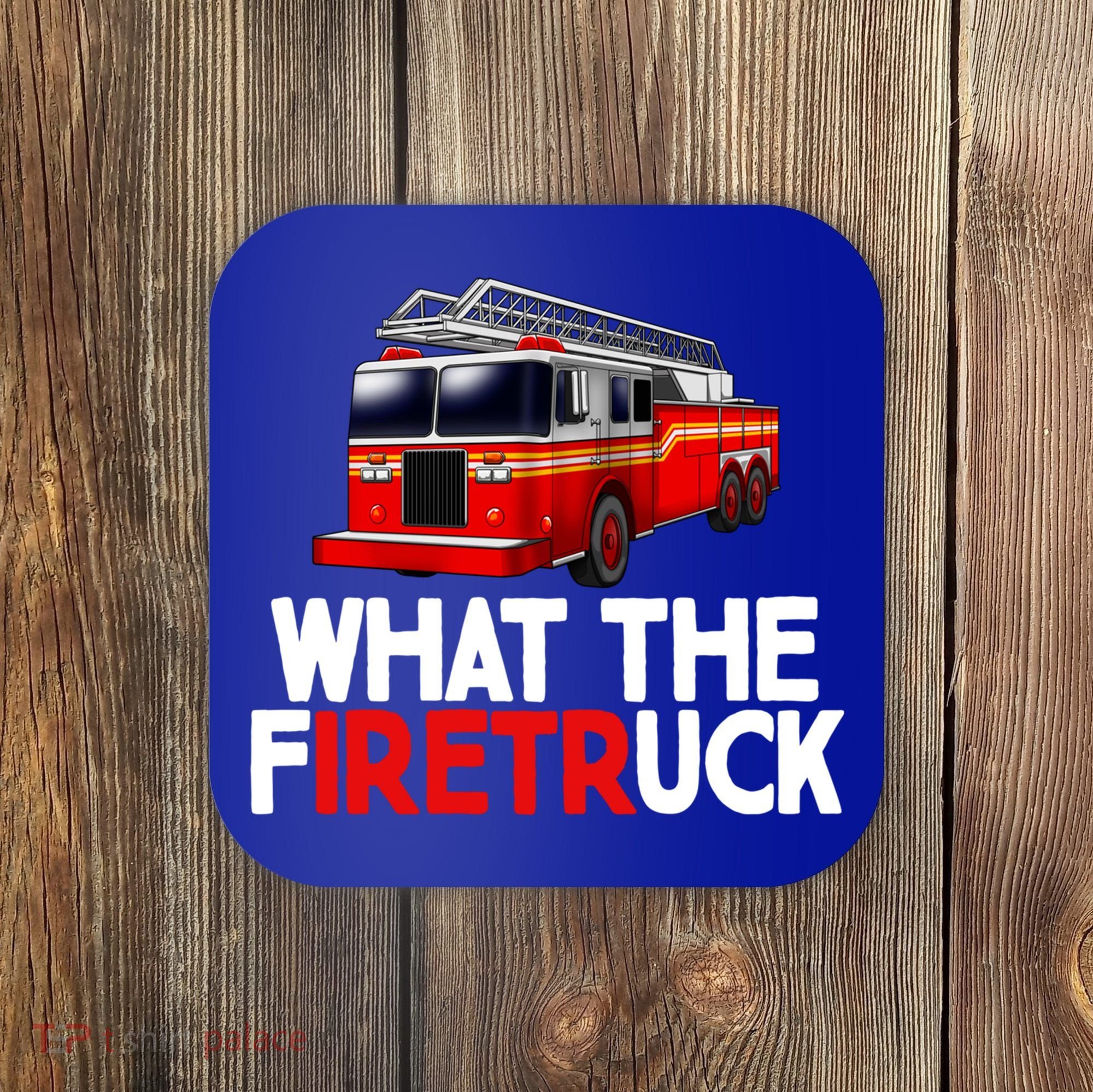 What The Firetruck Fire Rescuer Firefighter Funny Gift Coaster