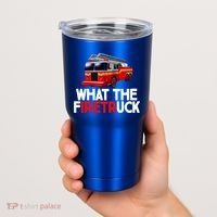 What The Firetruck Fire Rescuer Firefighter Funny Gift Tumbler thumb 2