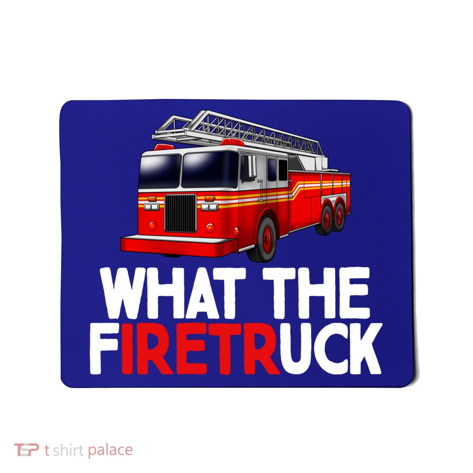 What The Firetruck Fire Rescuer Firefighter Funny Gift Mousepad