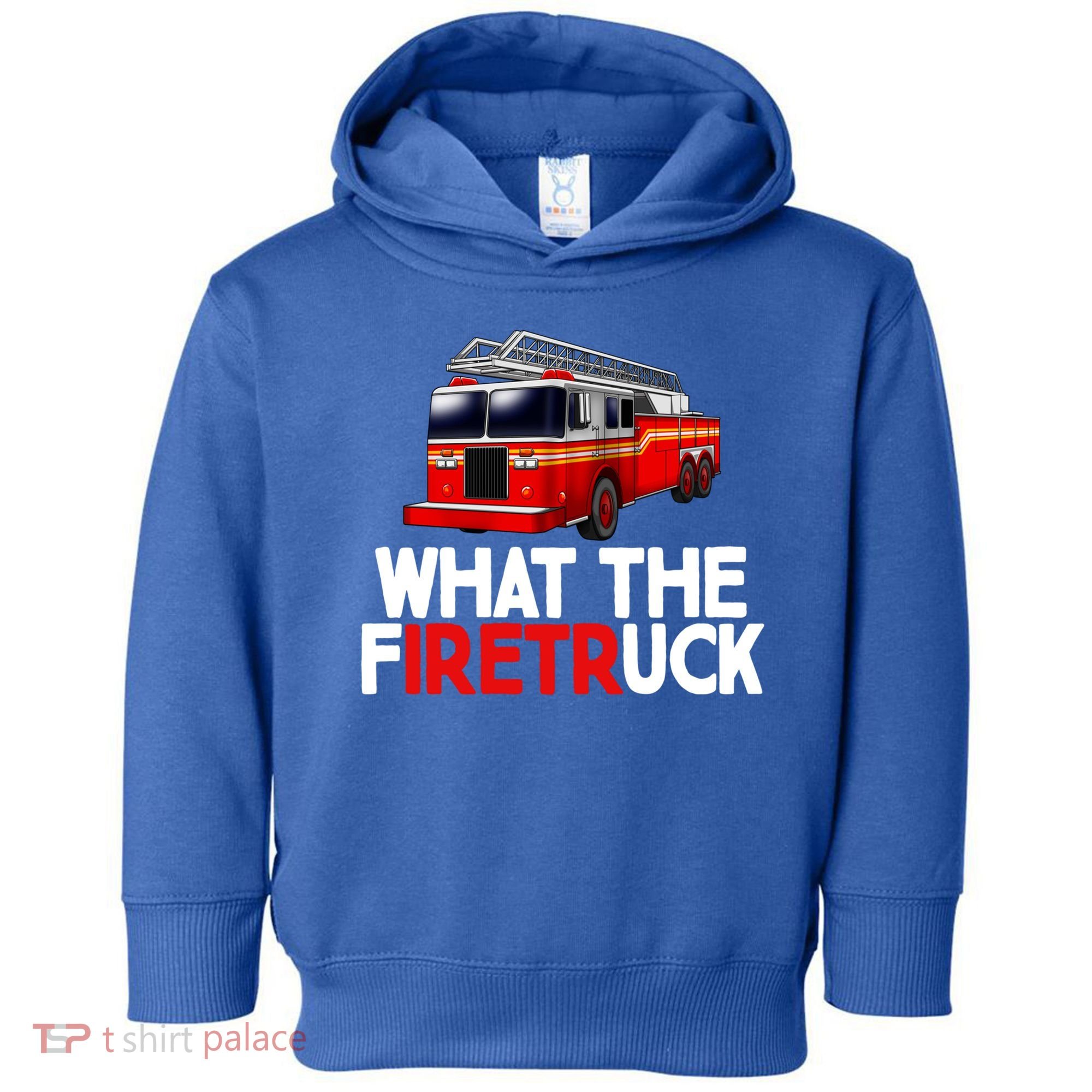 What The Firetruck Fire Rescuer Firefighter Funny Gift Toddler Hoodie