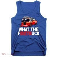 What The Firetruck Fire Rescuer Firefighter Funny Gift Tank Top thumb 0
