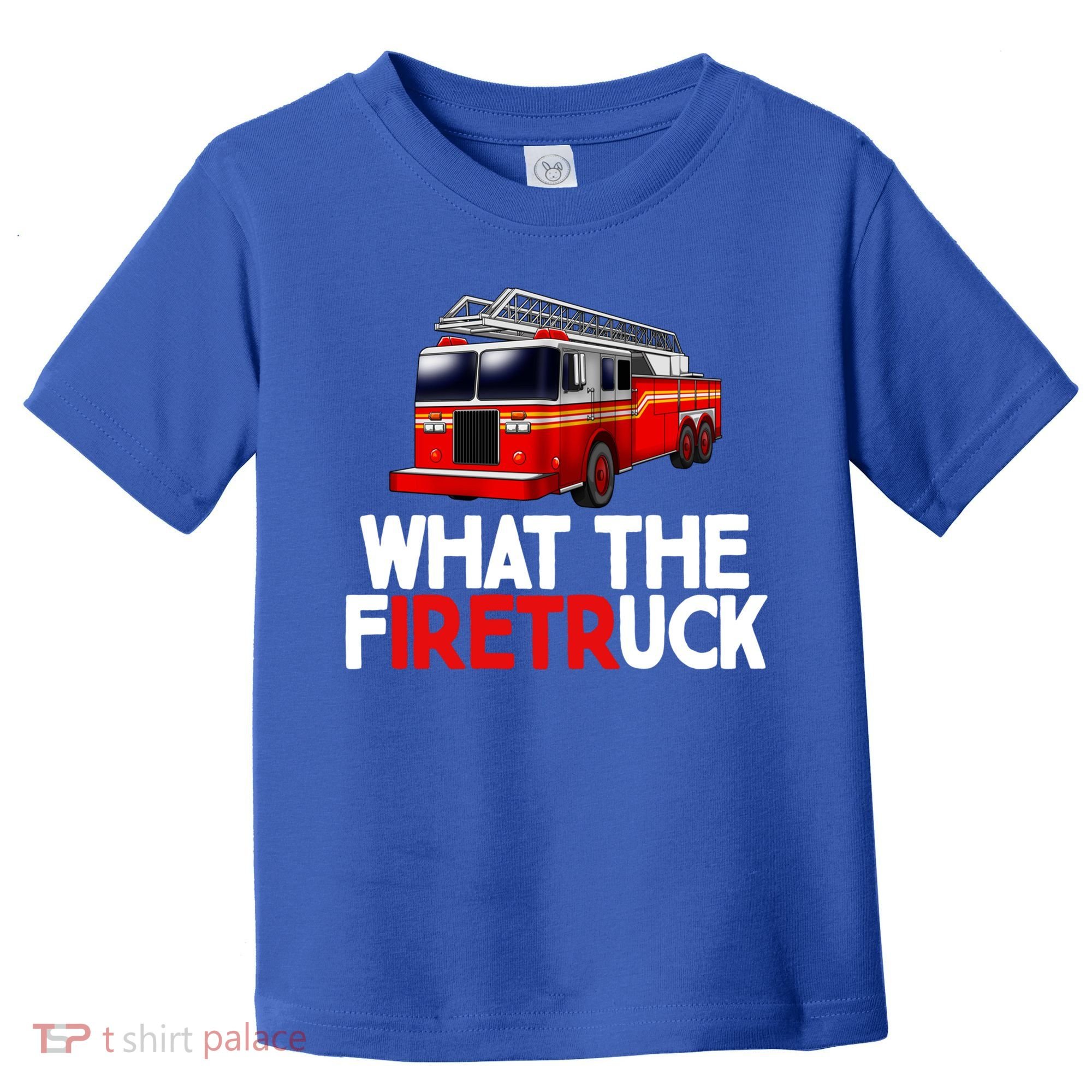 What The Firetruck Fire Rescuer Firefighter Funny Gift Toddler T-Shirt