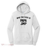 Who The Fck Is Papa Jim Shirt Who Is Papa Jim Tee Women's Hoodie thumb 0