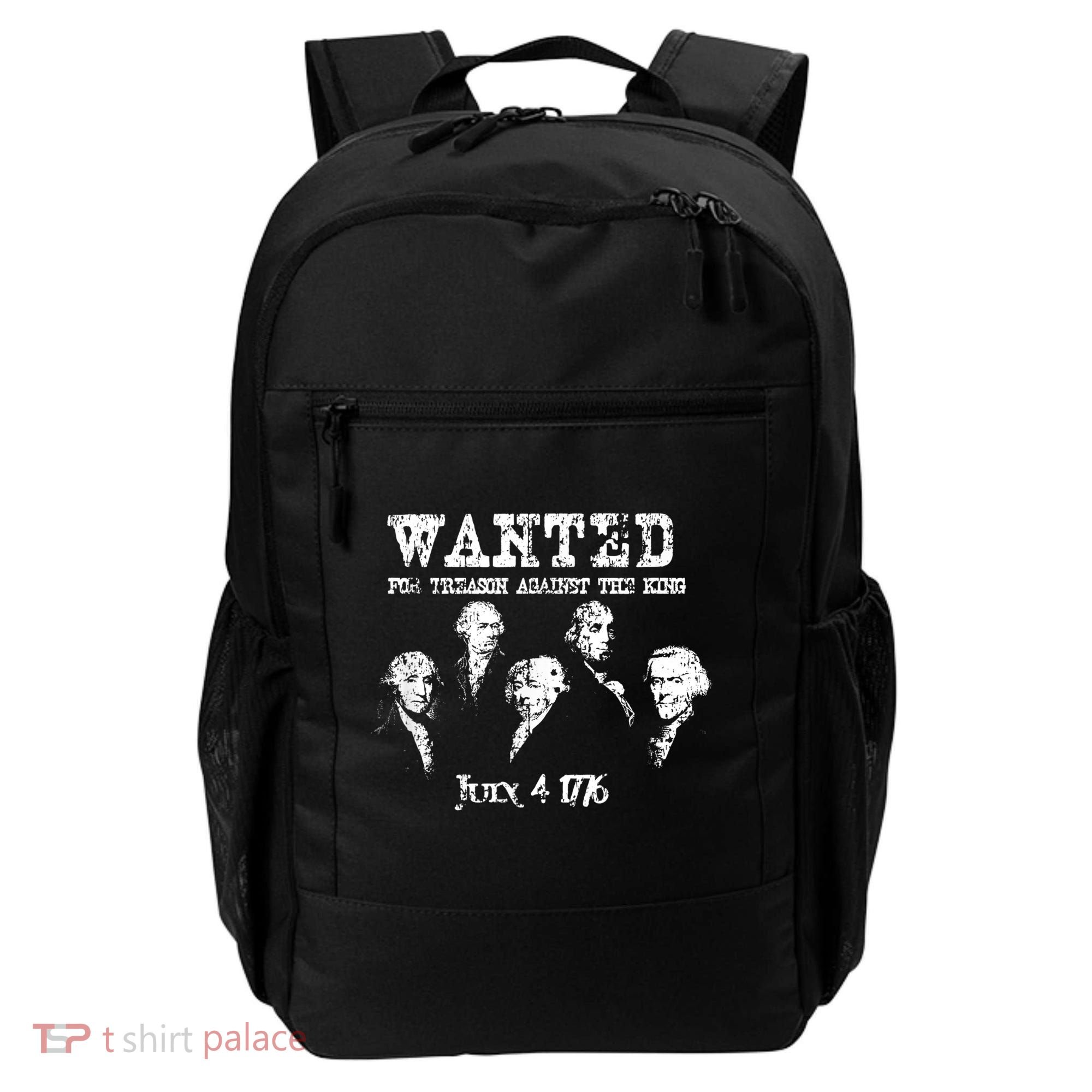 Wanted Treason Founding Fathers 1776 Independence Day Backpack