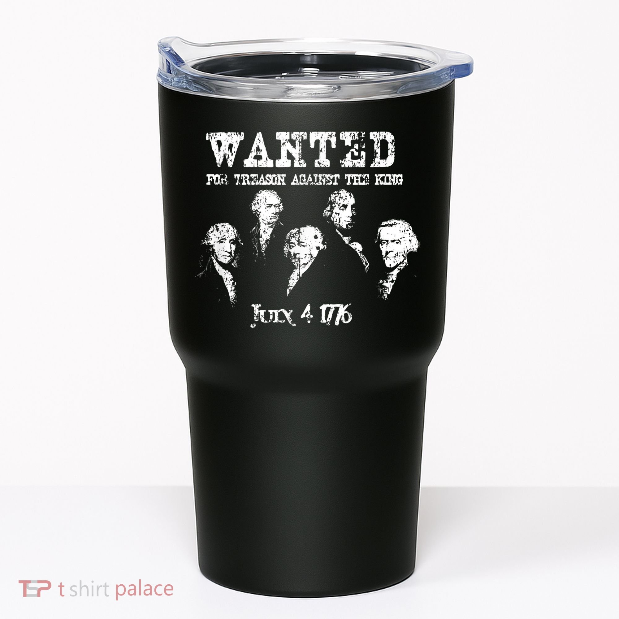 Wanted Treason Founding Fathers 1776 Independence Day Tumbler