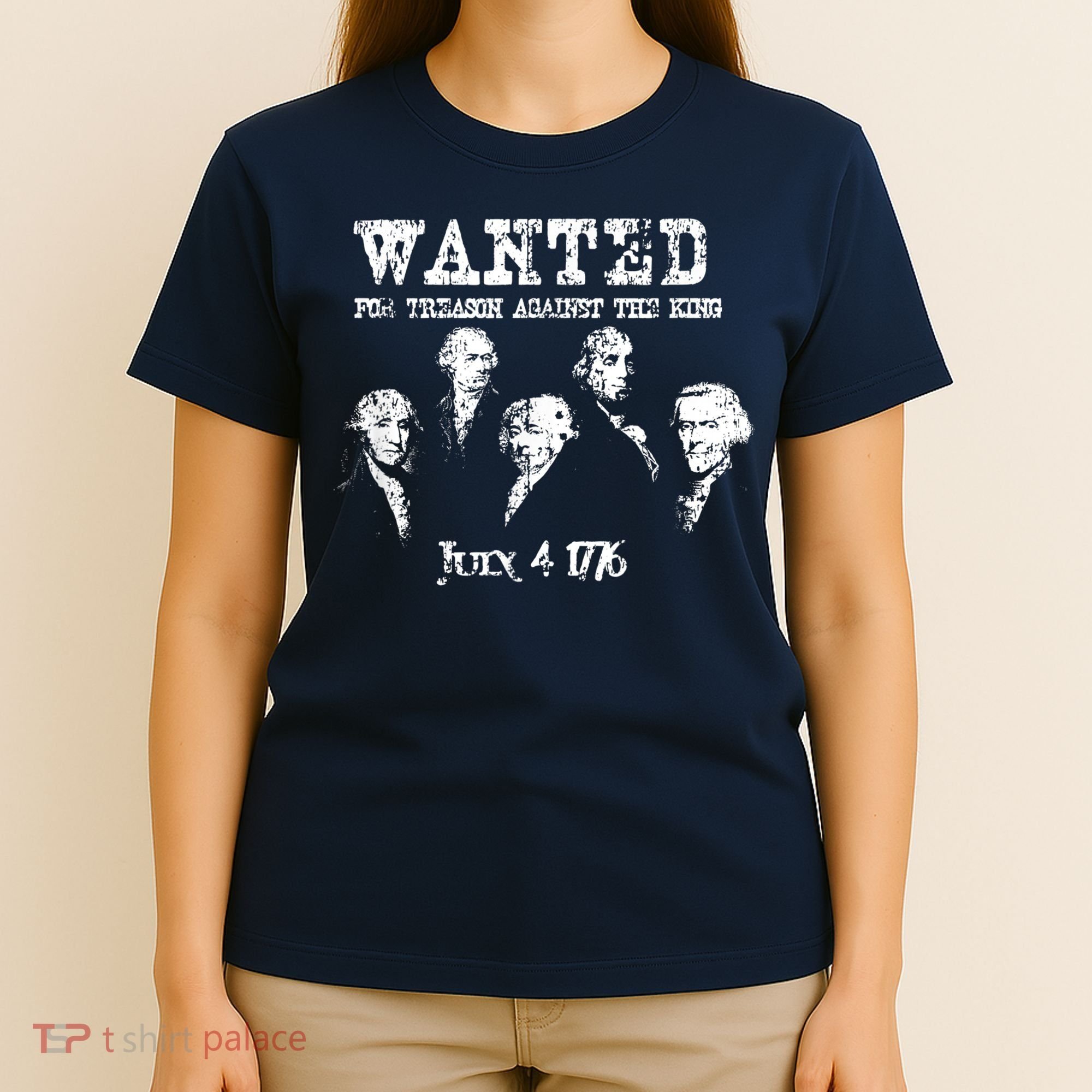 Wanted Treason Founding Fathers 1776 Independence Day T-Shirt
