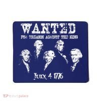 Wanted Treason Founding Fathers 1776 Independence Day Mousepad thumb 0