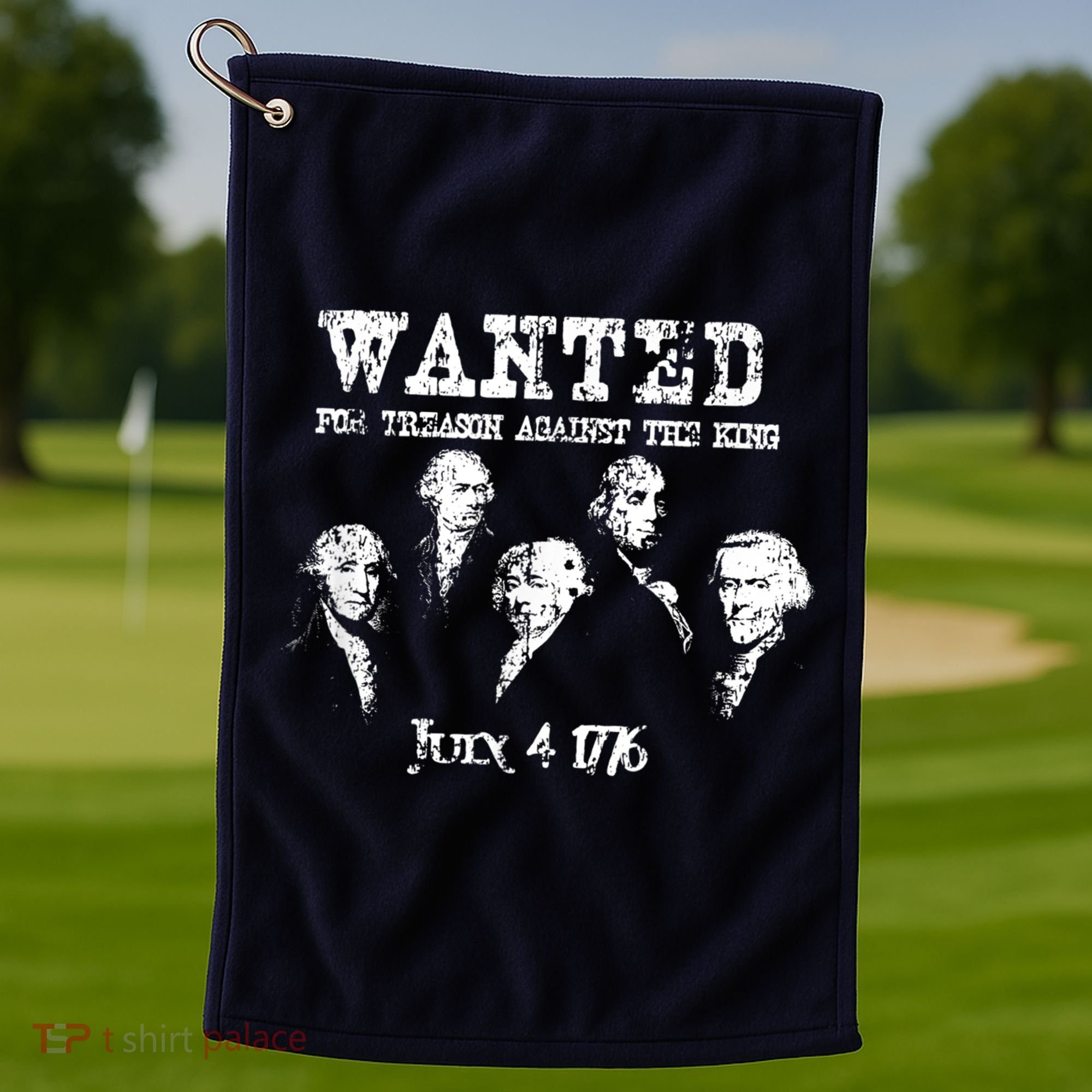 Wanted Treason Founding Fathers 1776 Independence Day Golf Towel