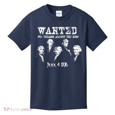 Wanted Treason Founding Fathers 1776 Independence Day Kids T-Shirt