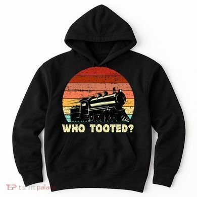 Who Tooted Funny Train Lovers & Railroad Retro Sunset Hoodie
