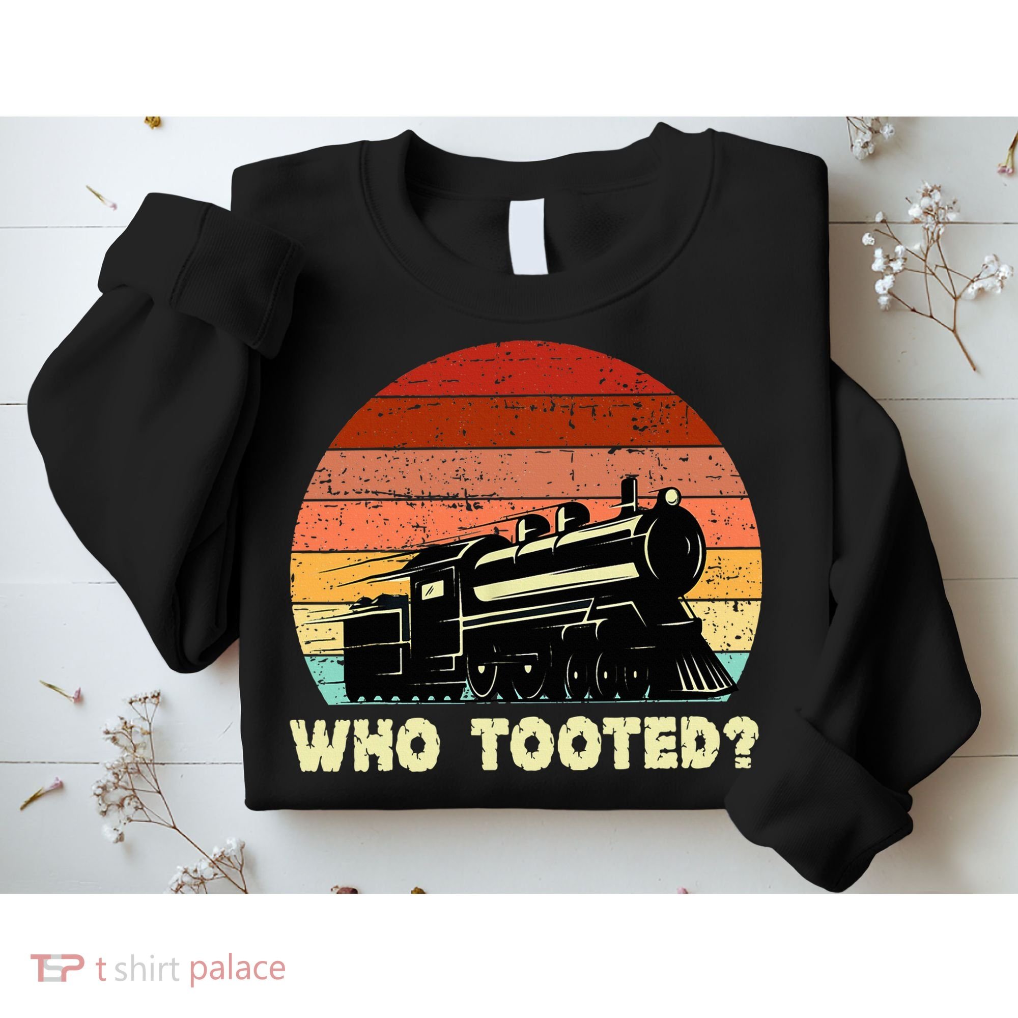 Who Tooted Funny Train Lovers & Railroad Retro Sunset Sweatshirt