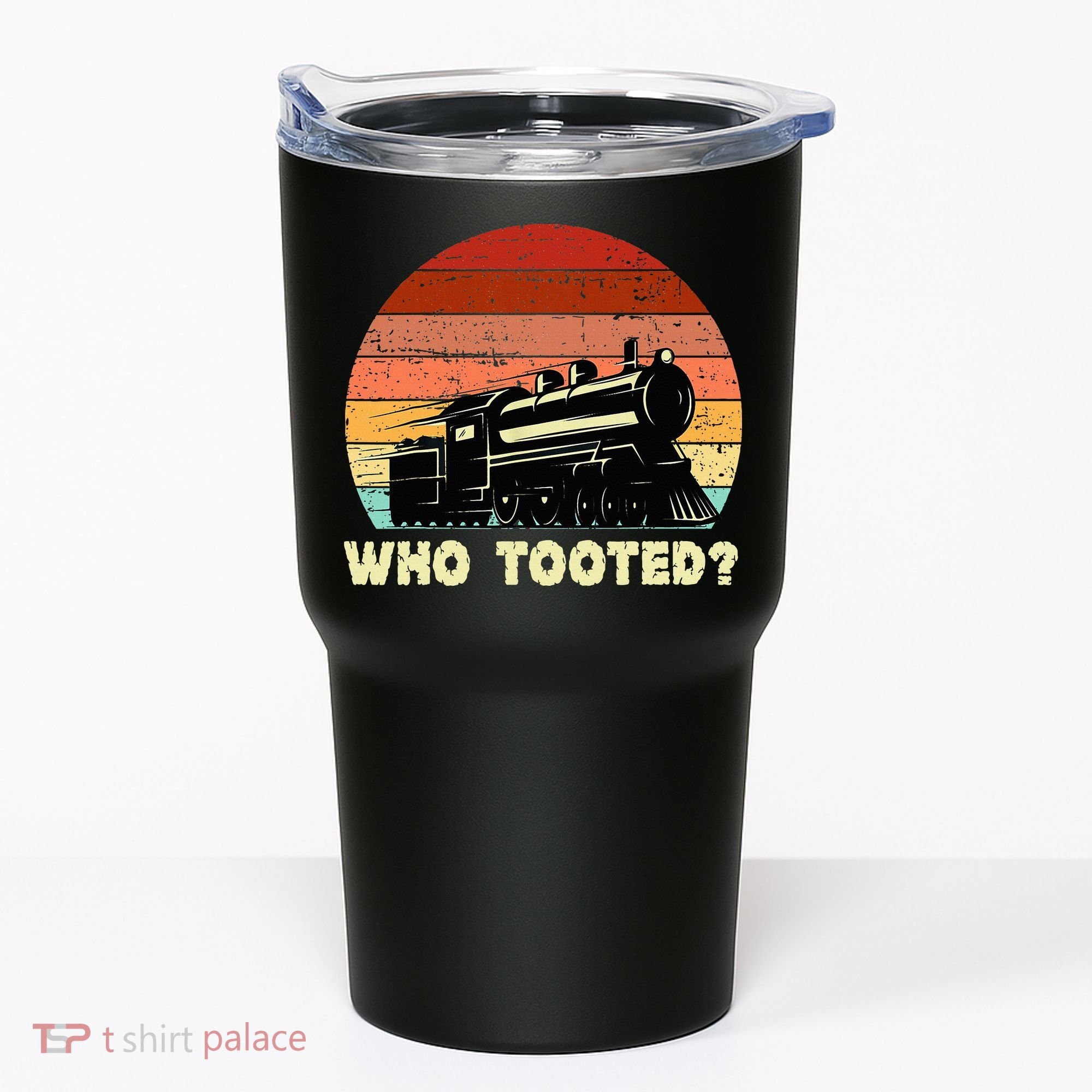 Who Tooted Funny Train Lovers & Railroad Retro Sunset Tumbler