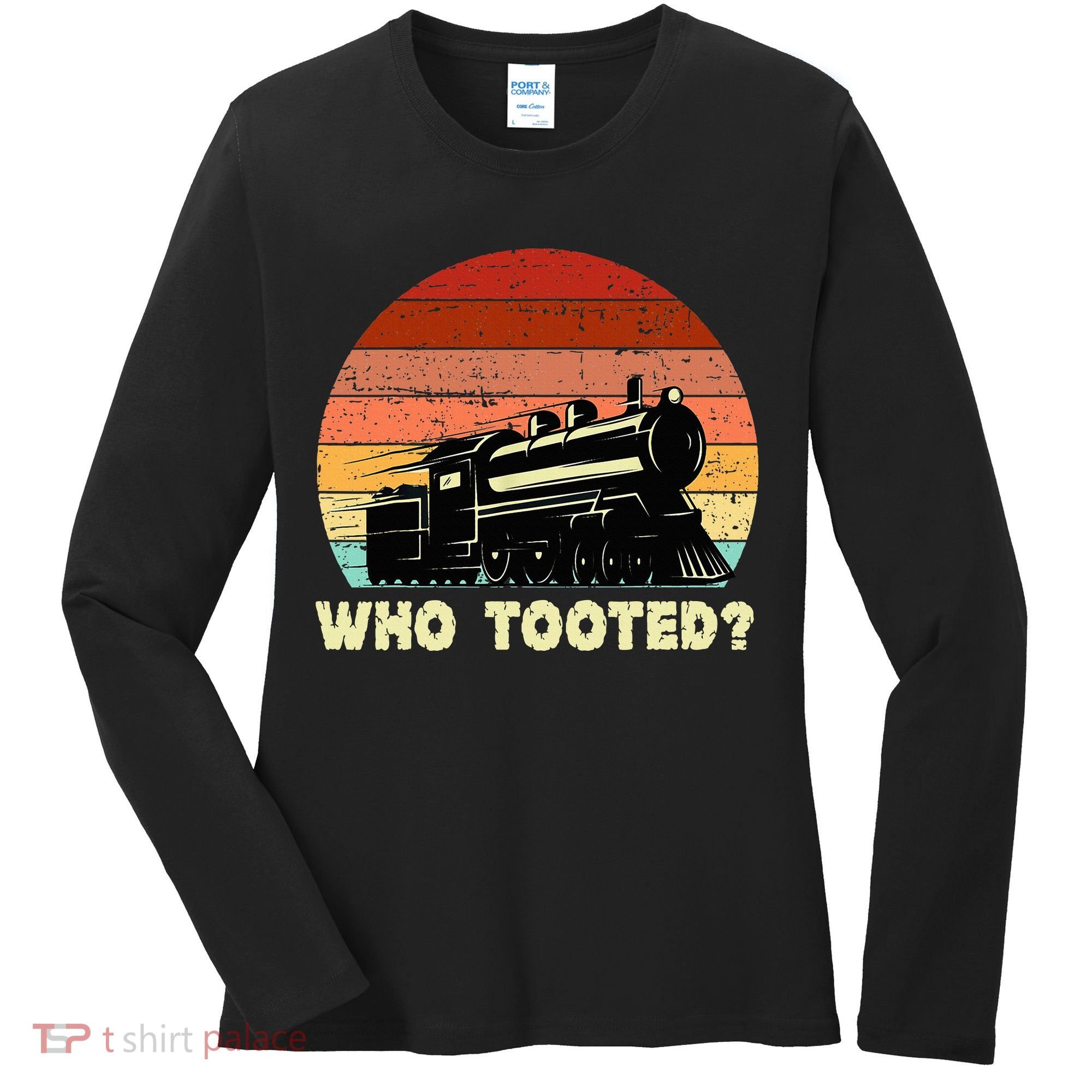 Who Tooted Funny Train Lovers & Railroad Retro Sunset Women's Long Sleeve Shirt