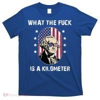 What The F*ck Is A Kilometer Funny George Washington USA T-Shirt thumb 0