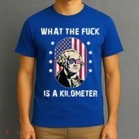 What The F*ck Is A Kilometer Funny George Washington USA T-Shirt thumb 3