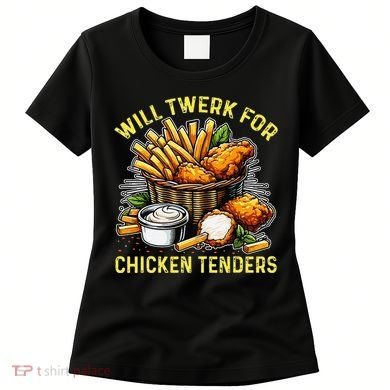 Will Twerk For Chicken Tenders Funny Women's T-Shirt