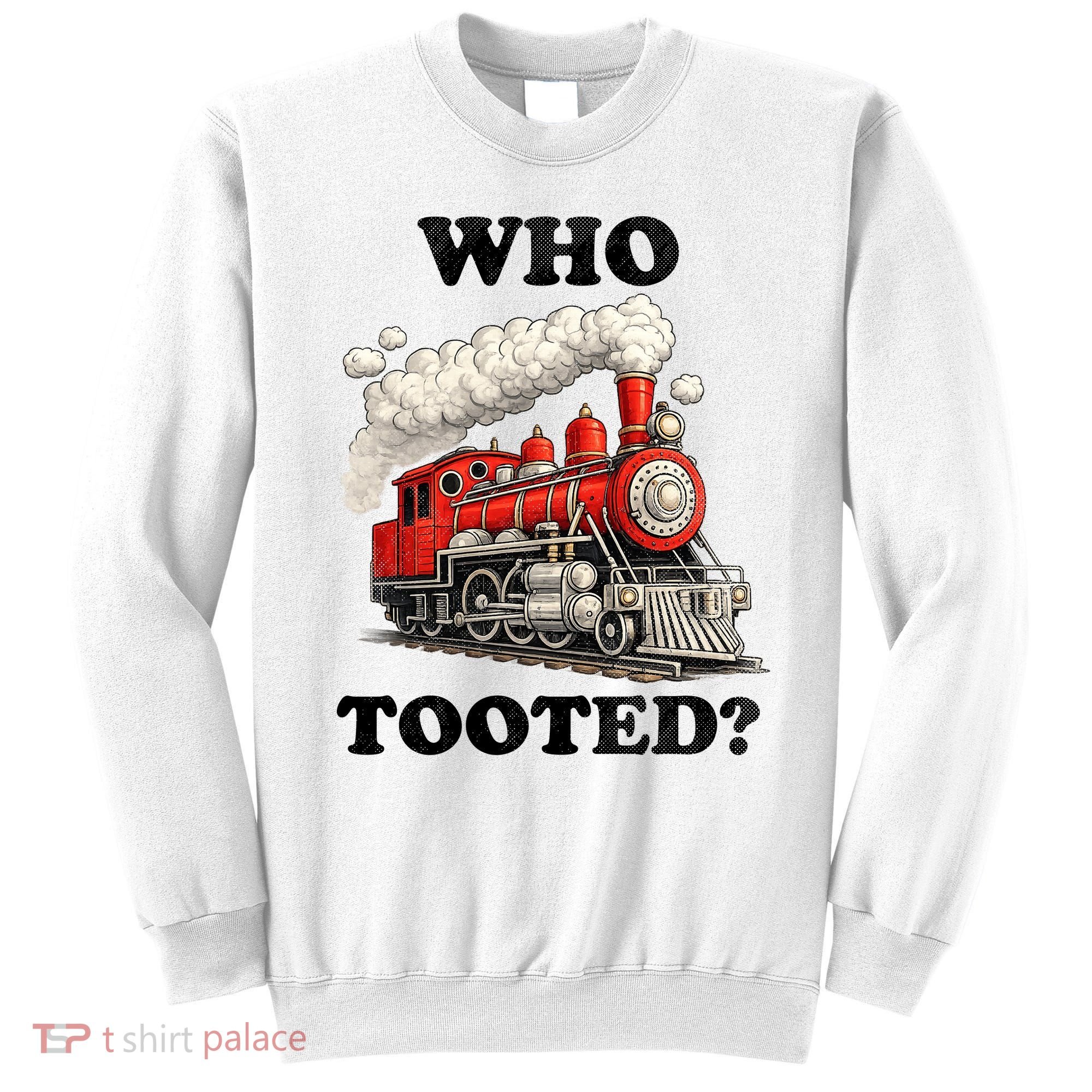 Who Tooted Funny Train Sweatshirt