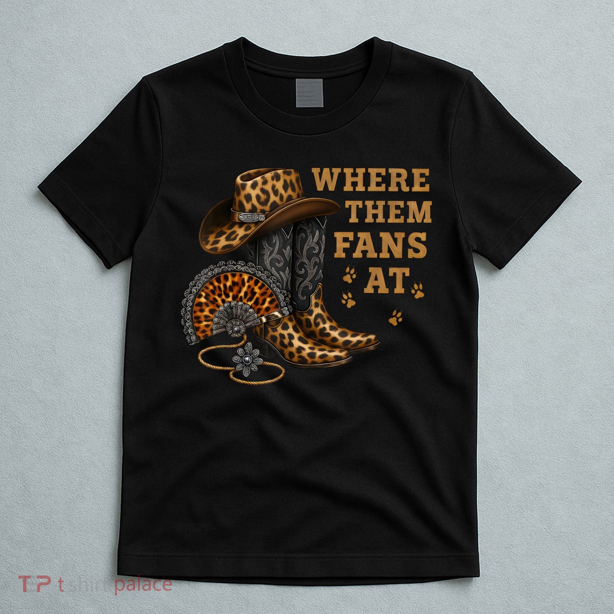 Where Them Fans At Leopard Cowgirl Boots And Hat Western  T-Shirt