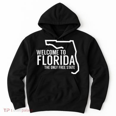 Welcome to Florida The ONLY Free State Hoodie