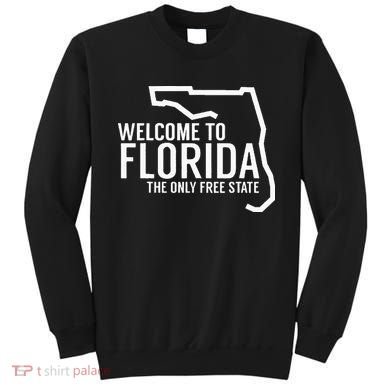 Welcome to Florida The ONLY Free State Sweatshirt