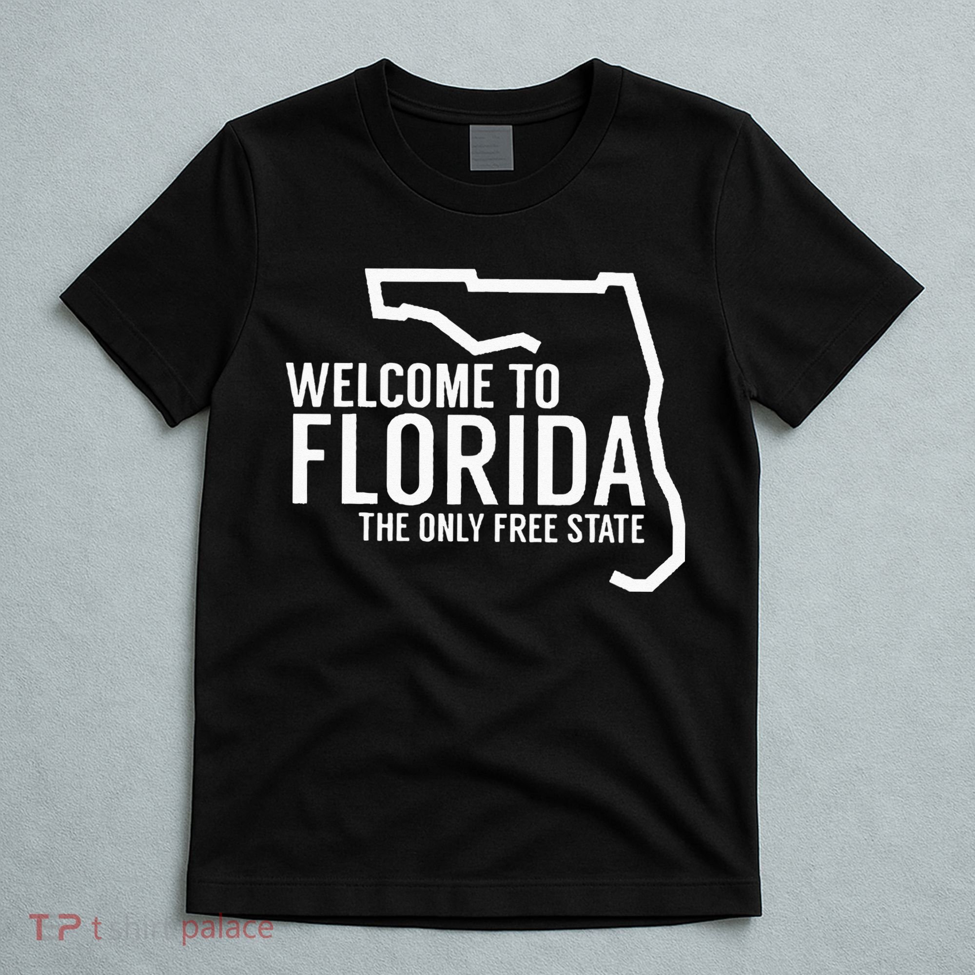 Welcome to Florida The ONLY Free State T-Shirt