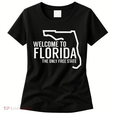Welcome to Florida The ONLY Free State Women's T-Shirt