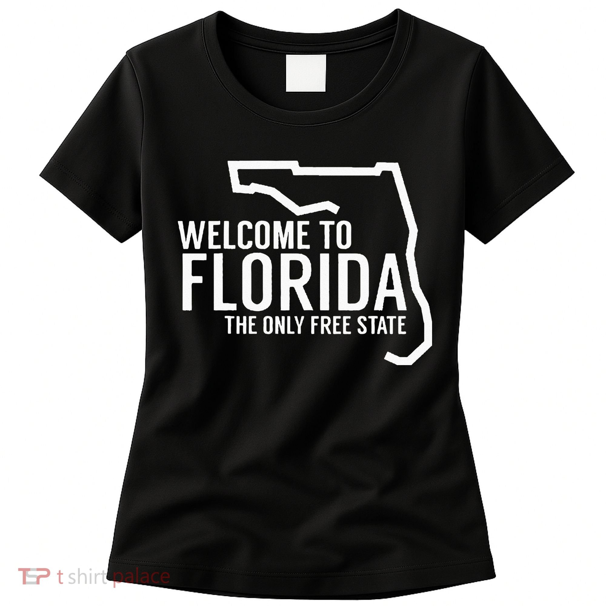 Welcome to Florida The ONLY Free State Women's T-Shirt