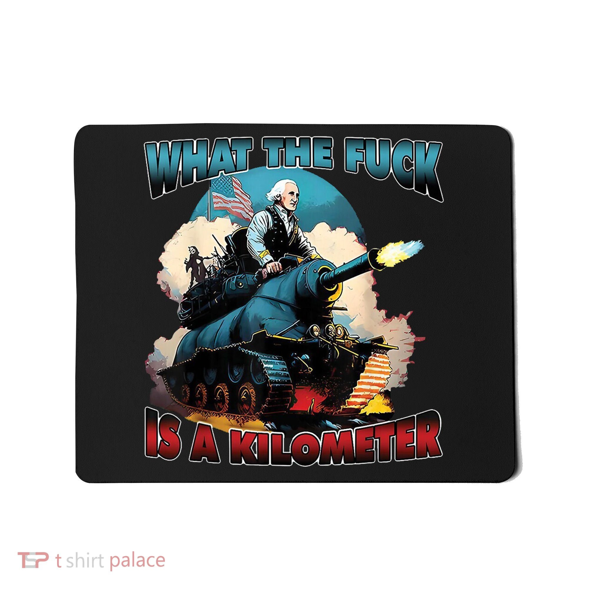 What The Fuck Is A Kilometer Funny George Washington Mousepad