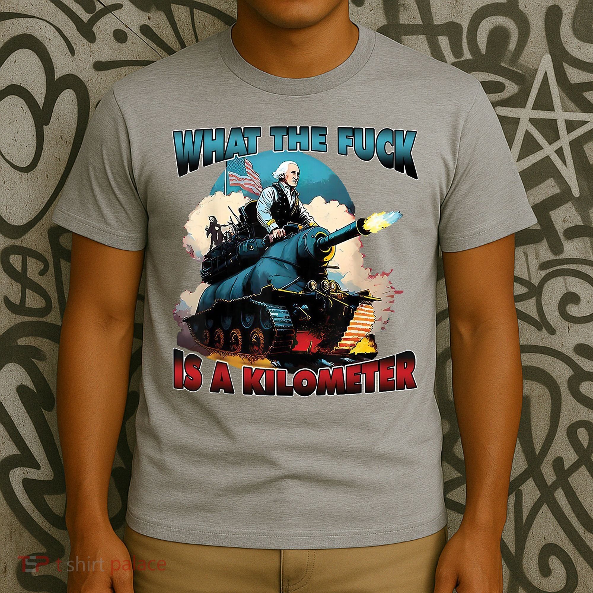 What The Fuck Is A Kilometer Funny George Washington T-Shirt