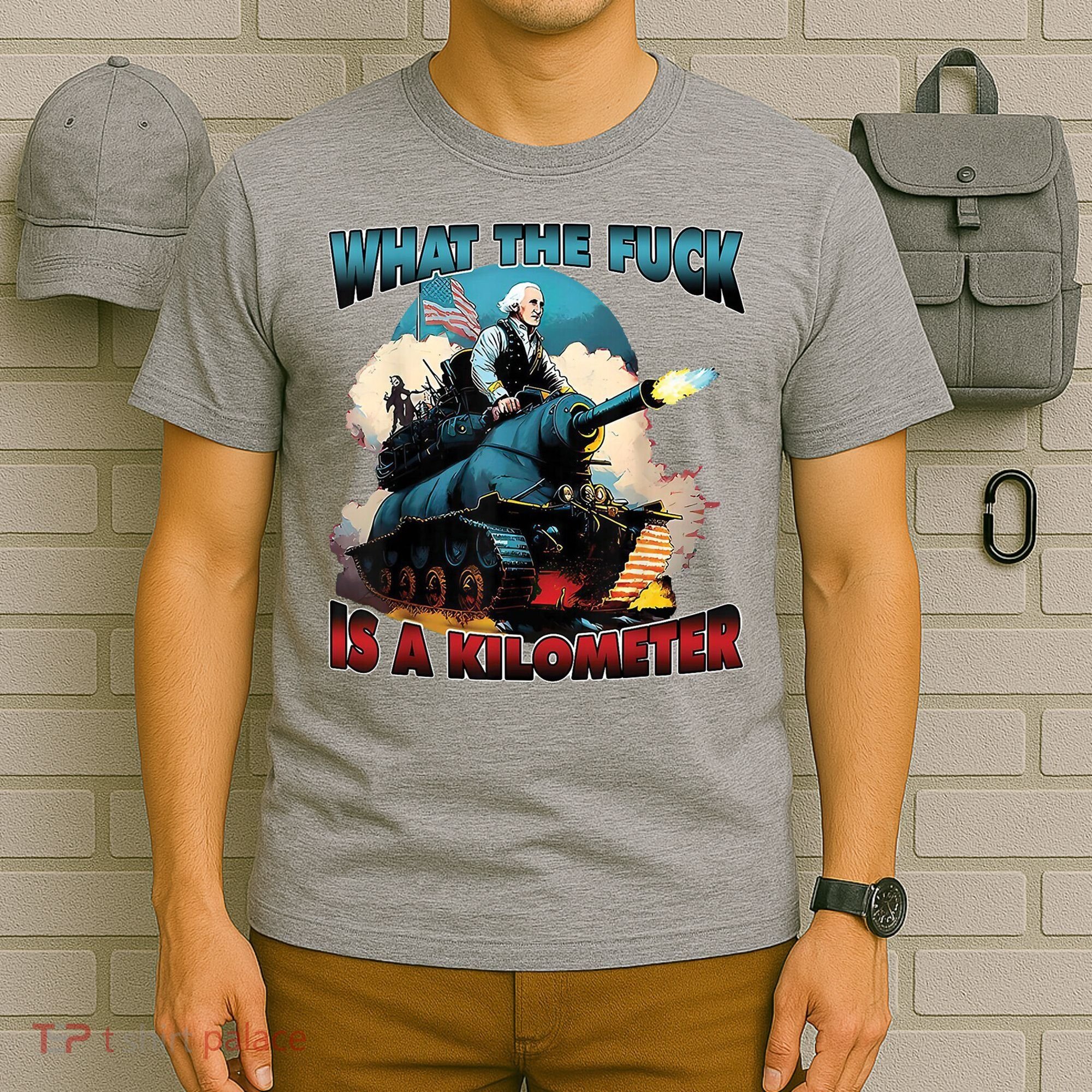 What The Fuck Is A Kilometer Funny George Washington T-Shirt
