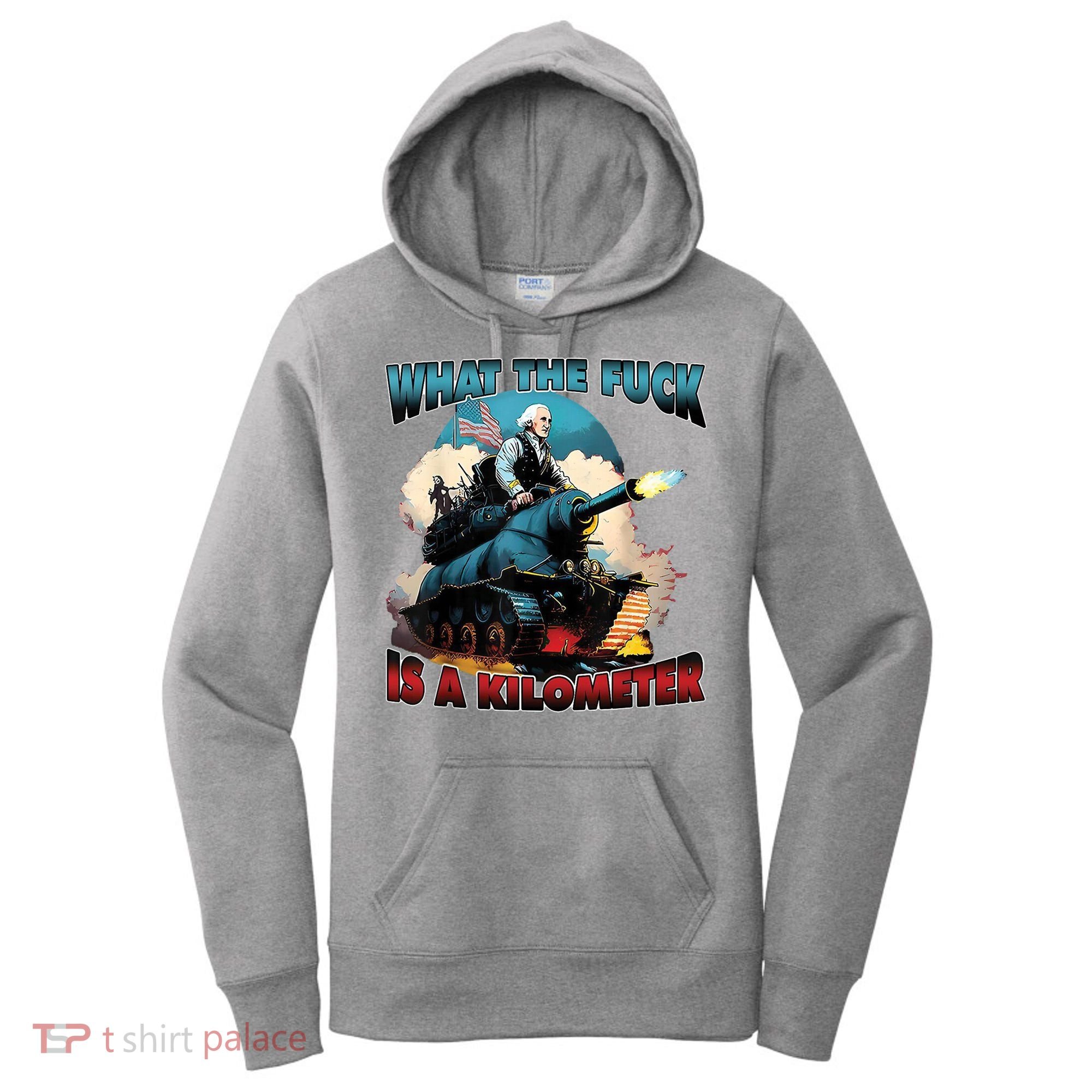 What The Fuck Is A Kilometer Funny George Washington Women's Hoodie