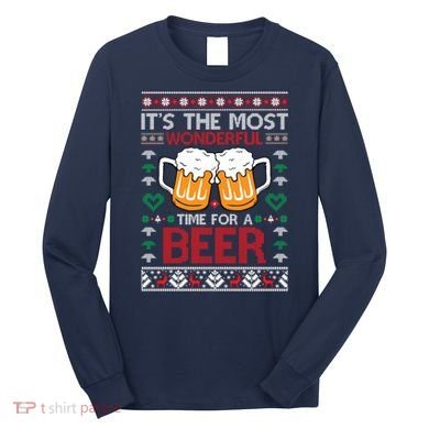wonderful time for a beer Ugly Christmas Sweaters Long Sleeve Shirt