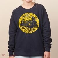Who Tooted Funny Train Lover Cute Model Railroad Conductor Women's Sweatshirt thumb 0