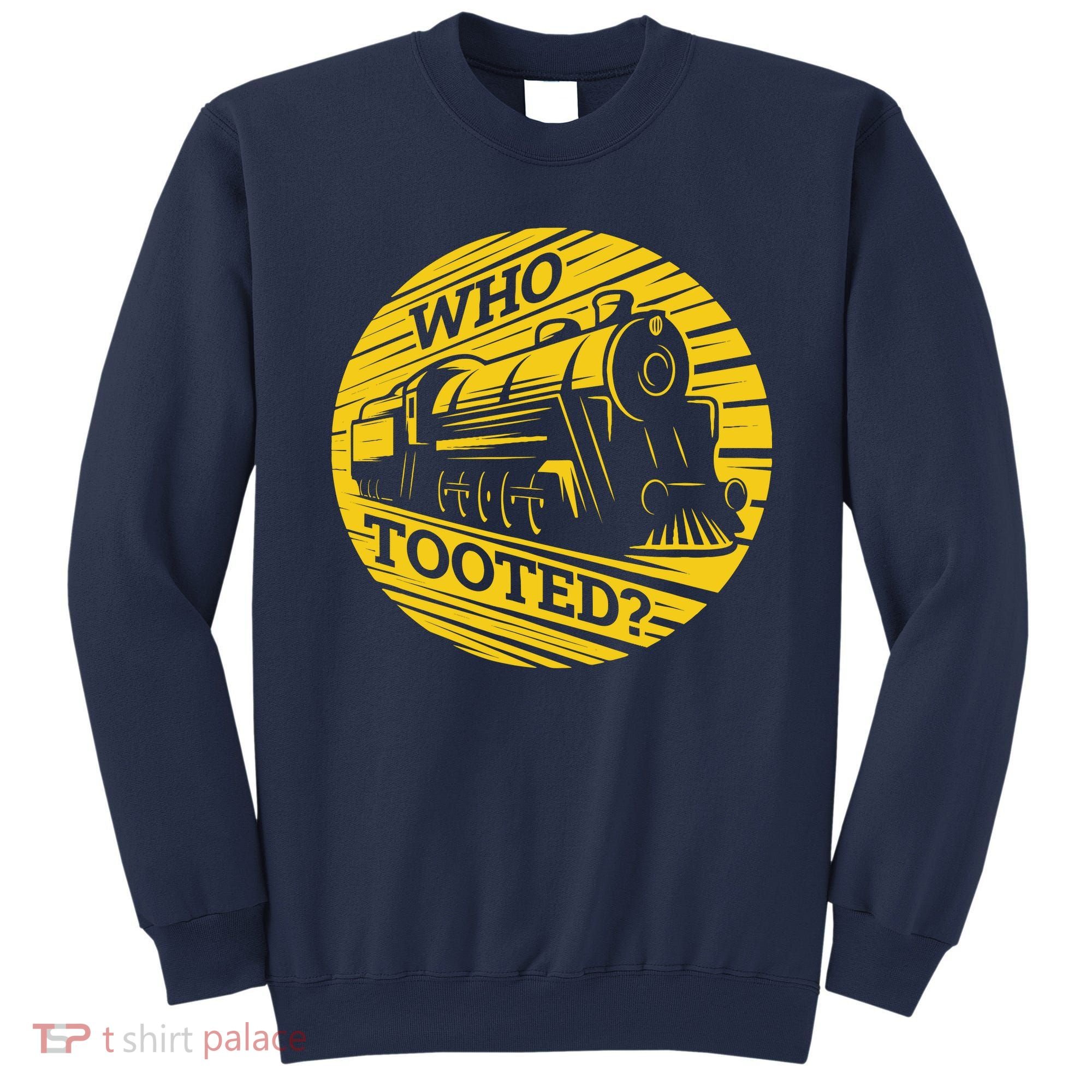 Who Tooted Funny Train Lover Cute Model Railroad Conductor Sweatshirt