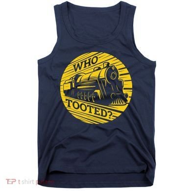 Who Tooted Funny Train Lover Cute Model Railroad Conductor Tank Top